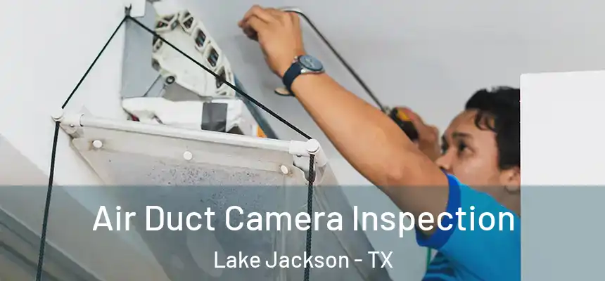  Air Duct Camera Inspection Lake Jackson - TX