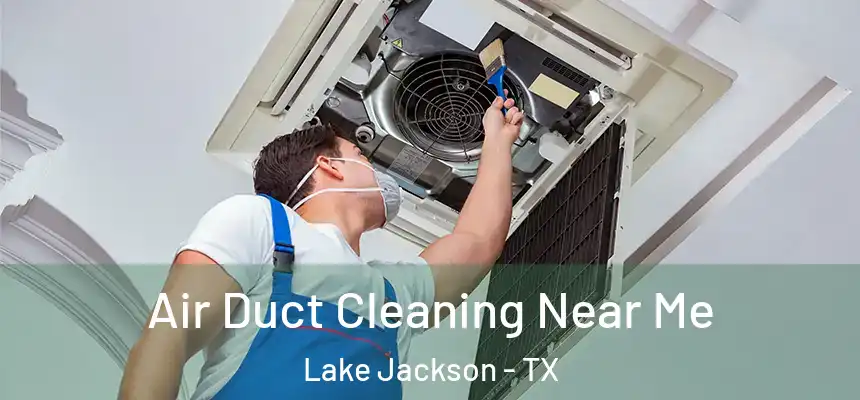 Air Duct Cleaning Near Me Lake Jackson - TX