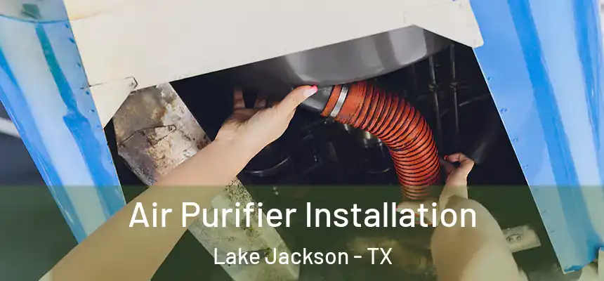  Air Purifier Installation Lake Jackson - TX