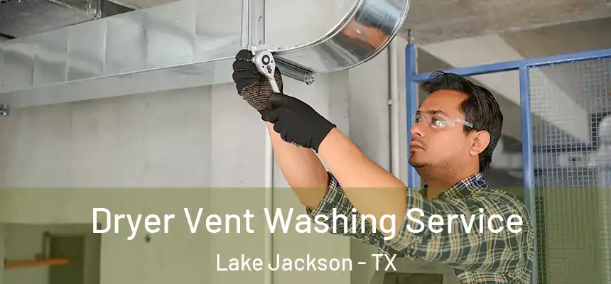  Dryer Vent Washing Service Lake Jackson - TX