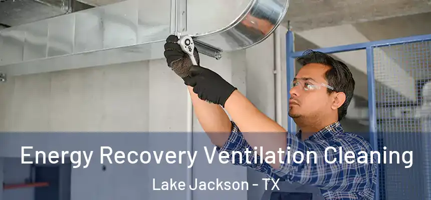 Energy Recovery Ventilation Cleaning Lake Jackson - TX