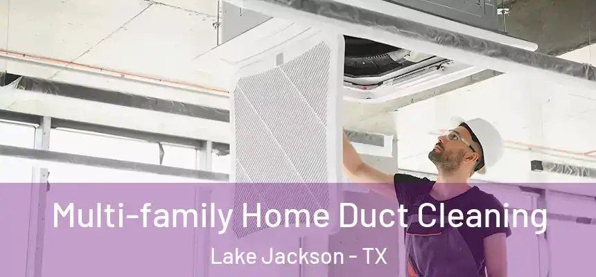 Multi-family Home Duct Cleaning Lake Jackson - TX