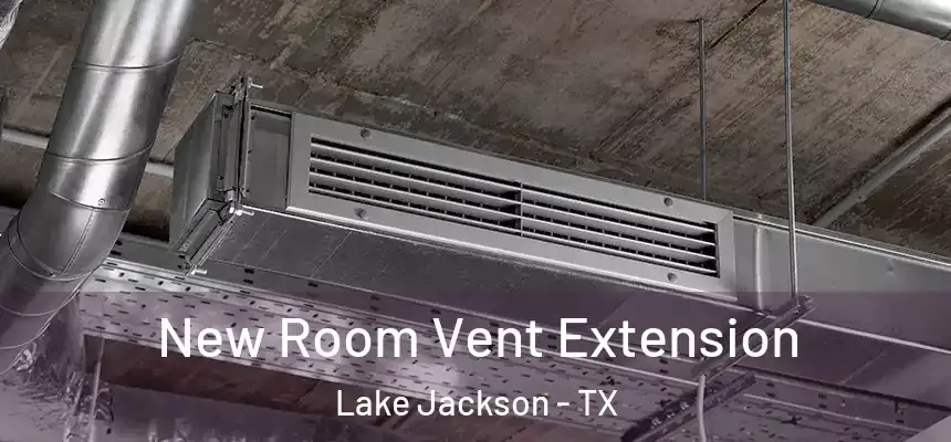  New Room Vent Extension Lake Jackson - TX