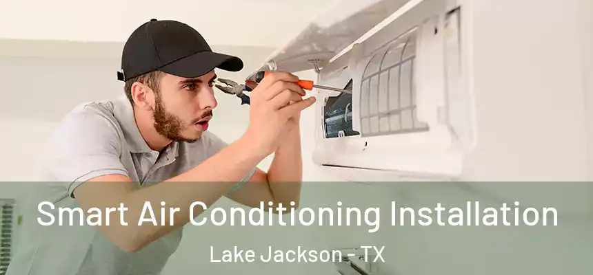  Smart Air Conditioning Installation Lake Jackson - TX