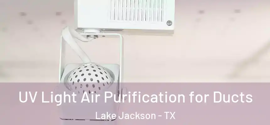  UV Light Air Purification for Ducts Lake Jackson - TX