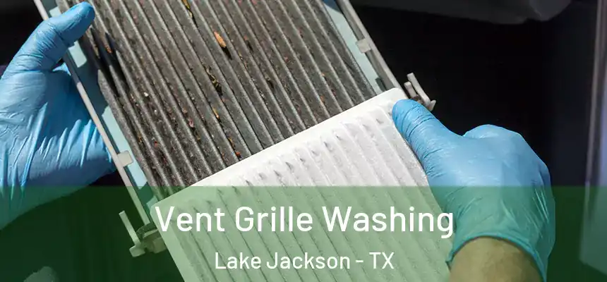 Vent Grille Washing Lake Jackson - TX