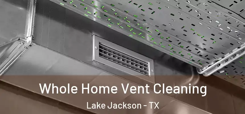  Whole Home Vent Cleaning Lake Jackson - TX